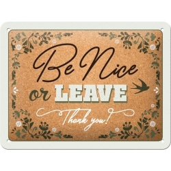26248 Plakat 15 x 20cm Be Nice Or Leave